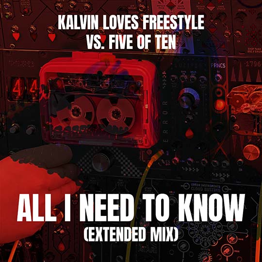 Kalvin Loves Freestyle Vs. Five Of Ten | All I Need to Know - Extended Mix